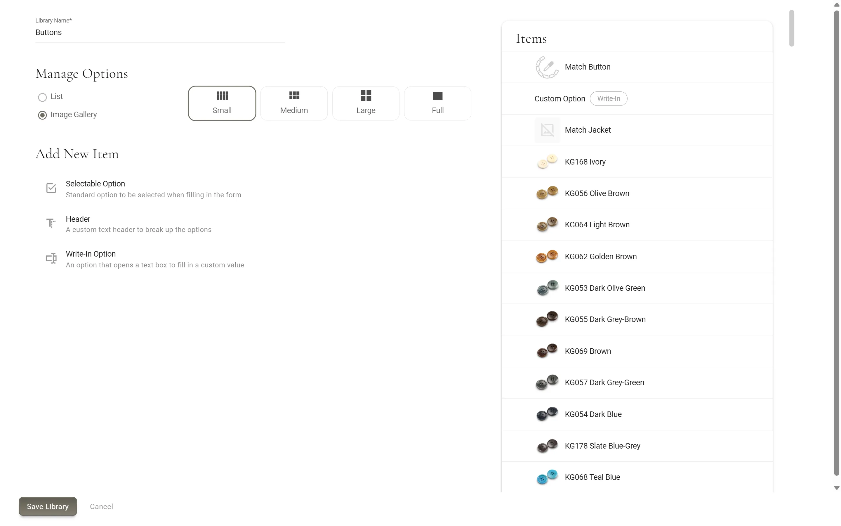 The library screen for Buttons. On the left, Library Name reads Buttons, Manage Options has Image Gallery picked with Small selected from Small, Medium, Large and Full, and Add New Item lists Selectable Option, Header and Write-In Option. On the right, the Items list starts with Match Button, Custom Option marked Write-In and Match Jacket, then buttons with pictures and codes such as KG168 Ivory and KG056 Olive Brown. Save Library and Cancel are at the bottom.
