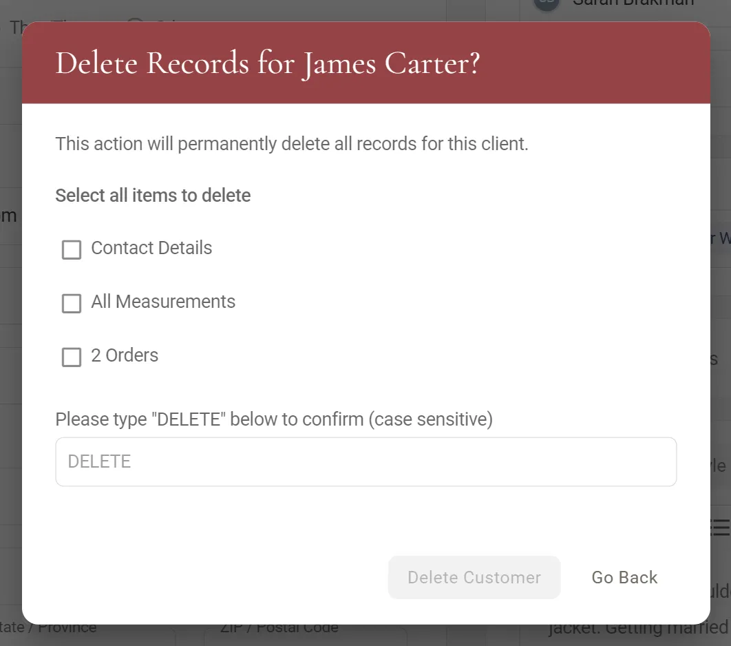 A dialog with a red header reading Delete Records for James Carter?. It says This action will permanently delete all records for this client, asks to Select all items to delete with three checkboxes, Contact Details, All Measurements and 2 Orders, and asks to type DELETE to confirm. Delete Customer and Go Back buttons sit at the bottom.